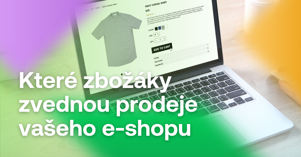 zbožáky, které zvednou prodeje e-shopu 