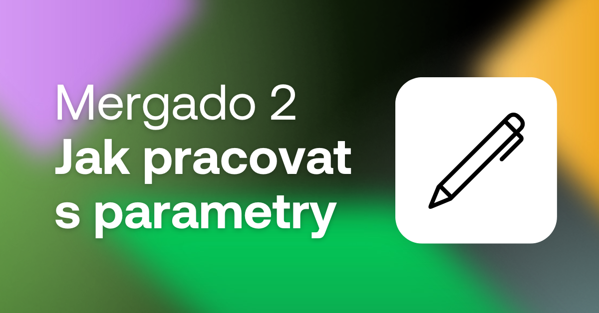 mergado 2 jak pracovat s parametry