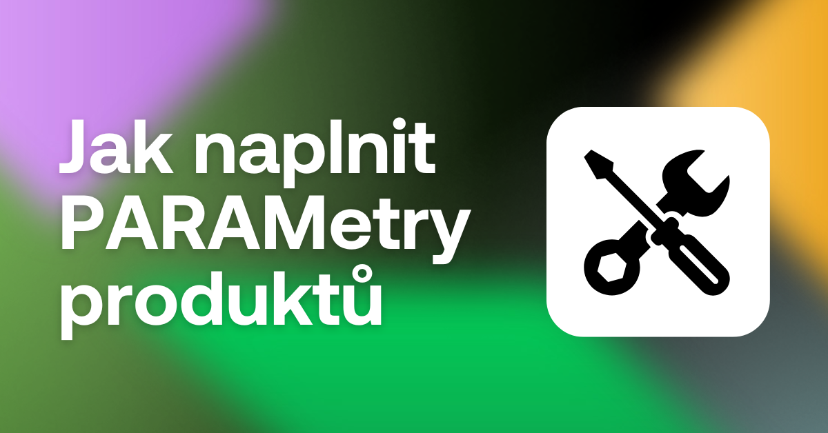 parametry produktů jak naplnit